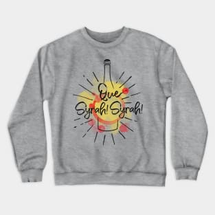 Wine Pun Que Syrah Syrah Crewneck Sweatshirt